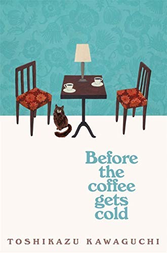 Toshikazu Kawaguchi: Before the Coffee Gets Cold (Paperback, 2019, Picador)