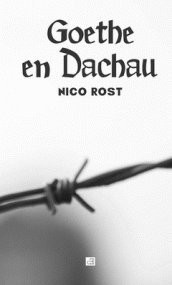 Nico Rost, Núria Molines Galarza: Goethe en Dachau (Paperback, 2016, ContraEscritura)