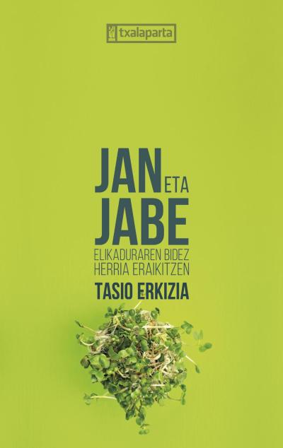 Tasio Erkizia Almandoz: Jan eta jabe (Paperback, Euskera language, 2021, Txalaparta)