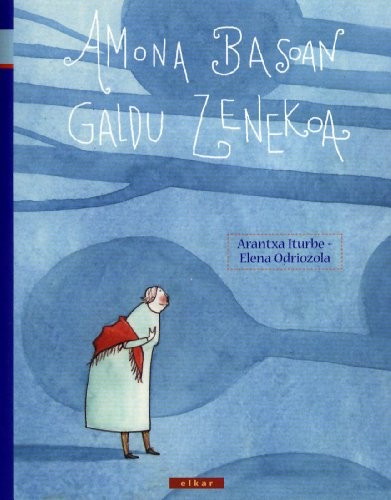 Elena Odriozola Belstegui, Arantxa Iturbe Maiz: Amona basoan galdu zenekoa (Paperback, Euskara language, 2005, Elkar)