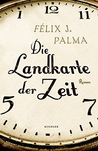 Félix J. Palma: Die Landkarte der Zeit (Hardcover, German language, 2010, Kindler)