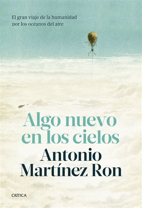 Antonio Martínez Ron: Algo nuevo en los cielos (Hardcover, Editorial Crítica)
