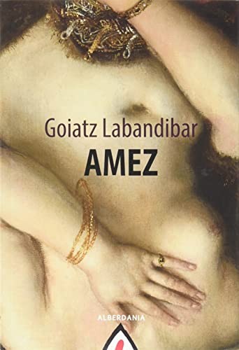 Goiatz Labandibar: Amez (Paperback, Alberdania)