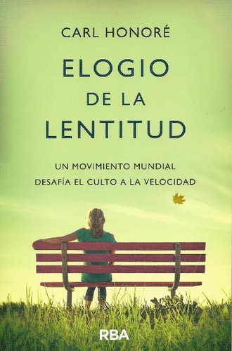 Carl Honore: Elogio de la lentitud (2005, RBA)