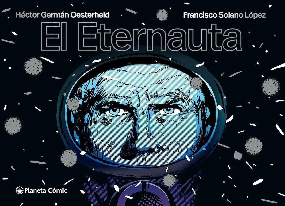 Francisco Solano Lopez, Héctor Germán Oesterheld: El eternauta (Hardcover, Gaztelania language, 2022, Planeta Cómic)