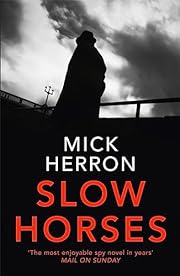 Slow Horses (2017, Hodder & Stoughton)