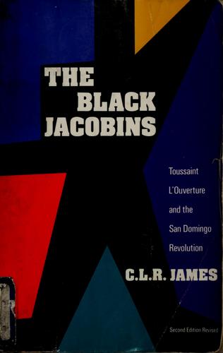 C. L. R. James: The Black Jacobins (1963, Vintage Books)
