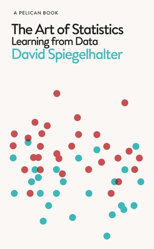 David J. Spiegelhalter: The Art of Statistics (Hardcover, 2019, Pelican Books)