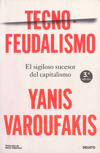 Yanis Varoufakis, Yanis Varoufakis: Technofeudalismo (Spanish language, 2024, Deusto)