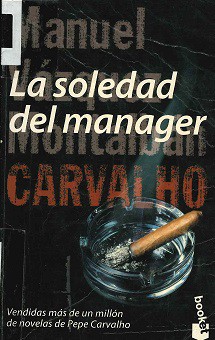 Manuel Vázquez Montalbán: La Soledad Del Manager (Paperback, 1998, Editorial Planeta, S.A.)