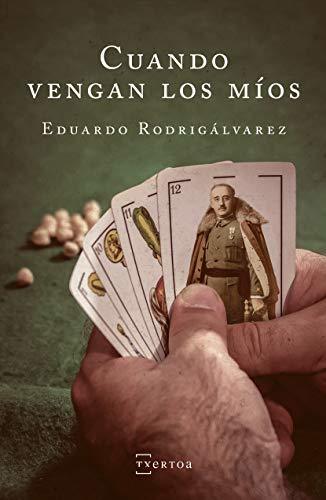 Eduardo Rodrigálvarez Fernández: Cuando vengan los míos (Paperback, Español language, 2018, Txertoa Argitaletxea)