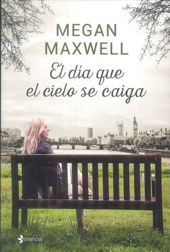 Megan Maxwell: El día que el cielo se caiga (Spanish language, 2016, Editorial Planeta S.A)