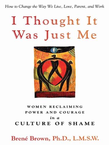 Brené Brown: I Thought It Was Just Me (EBook, 2008, Penguin Group USA, Inc.)