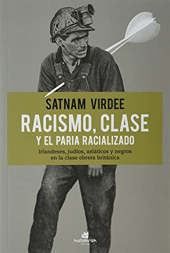 Laura Carasusán Senosiáin, Satnam Virdee: Racismo, clase y el paria racializado (Paperback, 2021, Katakrak)