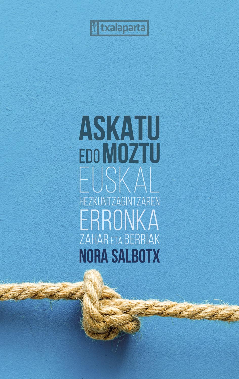 Askatu edo moztu (Paperback, Euskera language, 2021, Txalaparta)