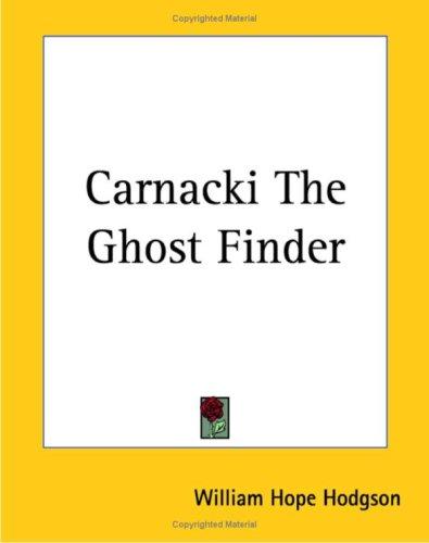 William Hope Hodgson: Carnacki The Ghost Finder (Paperback, 2004, Kessinger Publishing)