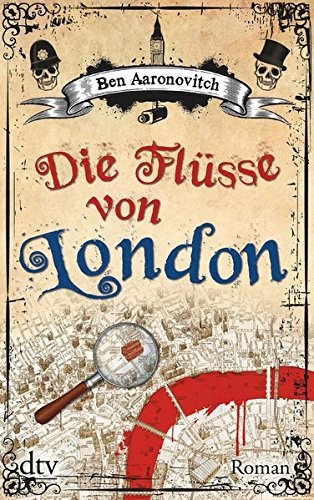 Ben Aaronovitch: Die Flüsse von London (Paperback, 2011, dtv Verlagsgesellschaft)