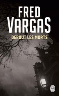 Fred Vargas: Debout les morts (Paperback, French language, 2005, European Schoolbooks)