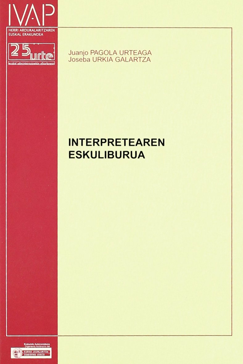 Interpretearen eskuliburua (Paperback, euskara language, Instituto Vasco de la Administración Pública = Herri-Arduralaritzaren Euskal Erakundea)