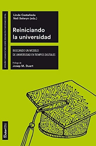 Linda Castañeda, Neil Selwyn: Reiniciando la universidad (Paperback, 2019, Editorial UOC, S.L.)