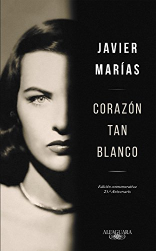 Corazón Tan Blanco (Edición Especial 25 Aniversario) (Paperback, Spanish language, 2017, Penguin Random House Grupo Editorial)