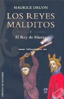 Maurice Druon: El rey de hierro (Hardcover, Spanish language, 2004, Círculo de Lectores)