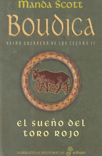 El sueño del toro rojo : Boudica, reina guerrera de los celtas II (2006, Edhasa)