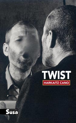 Harkaitz Cano: Twist (Basque language, 2011, Susa)