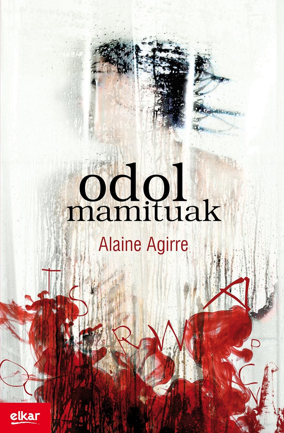 Alaine Agirre: Odol mamituak (Basque language, 2014, Elkar)