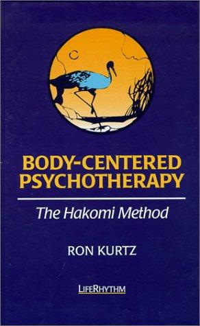 Body-Centered Psychotherapy: The Hakomi Method  (Hardcover, 1997, Life Rhythm)