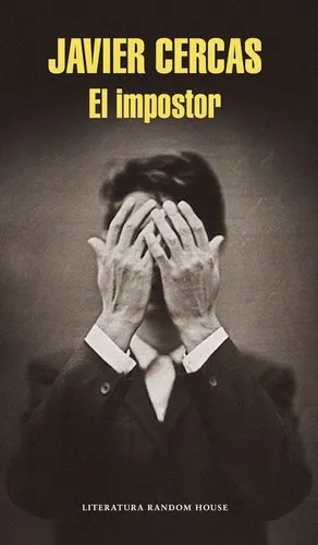 Javier Cercas: El impostor (Spanish language, 2014)