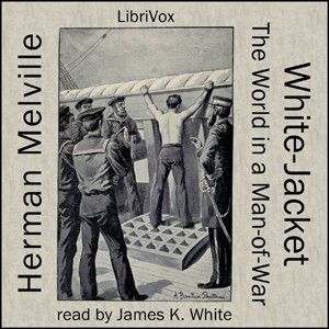 Herman Melville: White-Jacket (2011, LibriVox)