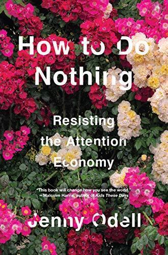 Jenny Odell: How To Do Nothing (2019)