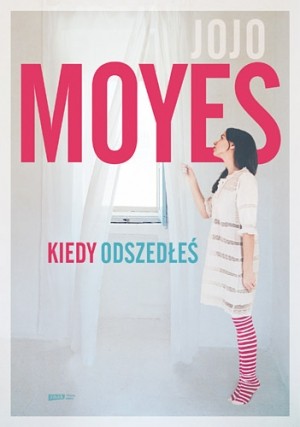 Jojo Moyes, Yujia He: Kiedy odszedłeś (Polish language, 2016, Między Słowami)