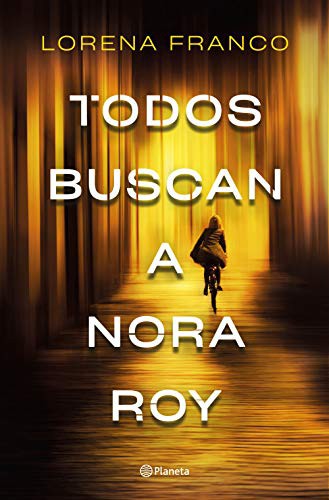 Lorena Franco: Todos buscan a Nora Roy (Paperback, 2021, Editorial Planeta)