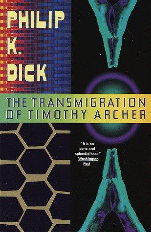 Philip Dick: The Transmigration of Timothy Archer (1991, Vintage Books)