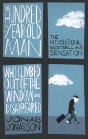Jonas Jonasson: The hundred-year-old man who climbed out of the window and disappeared (Hardcover, 2012, Hesperus)