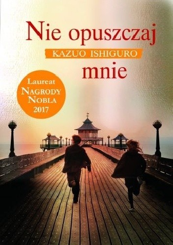 Susan Elkin, Geoff Barton, Margaret Mulheran, Sue Bennett, Dave Stockwin, Anne Rabinovitch, Kazuo Ishiguro: Nie opuszczaj mnie (2011, Wydawnictwo Albatros)