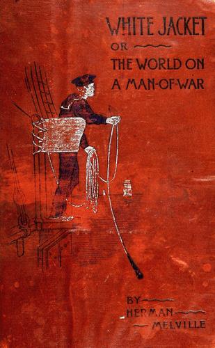 Herman Melville: White-Jacket; or, The world in a man-of war (1892, United States Book Co.)