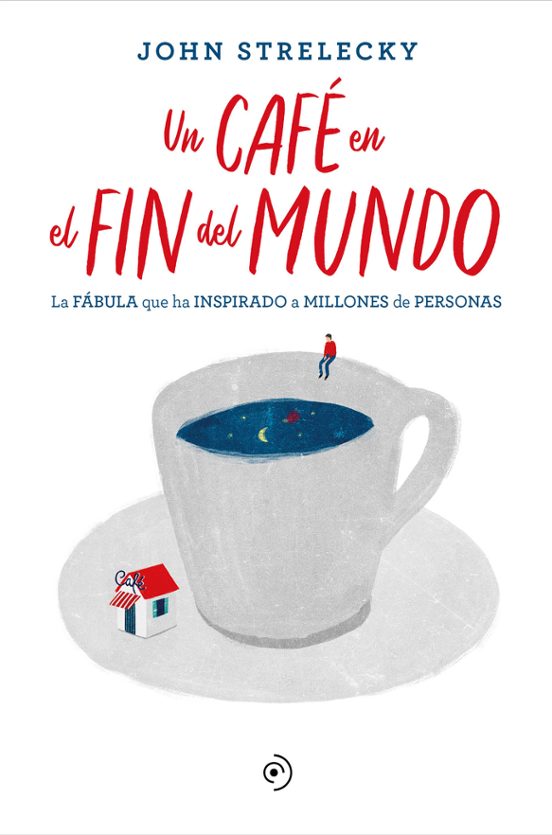 John P. Strelecky: Un café en el fin del mundo (Gaztelania language, Duomo)