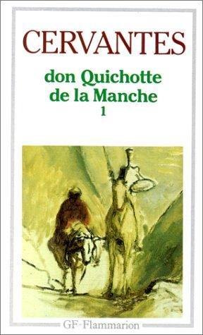 Miguel de Cervantes Saavedra: Don Quichotte I : l'ingénieux hidalgo de la Manche (French language, Groupe Flammarion)