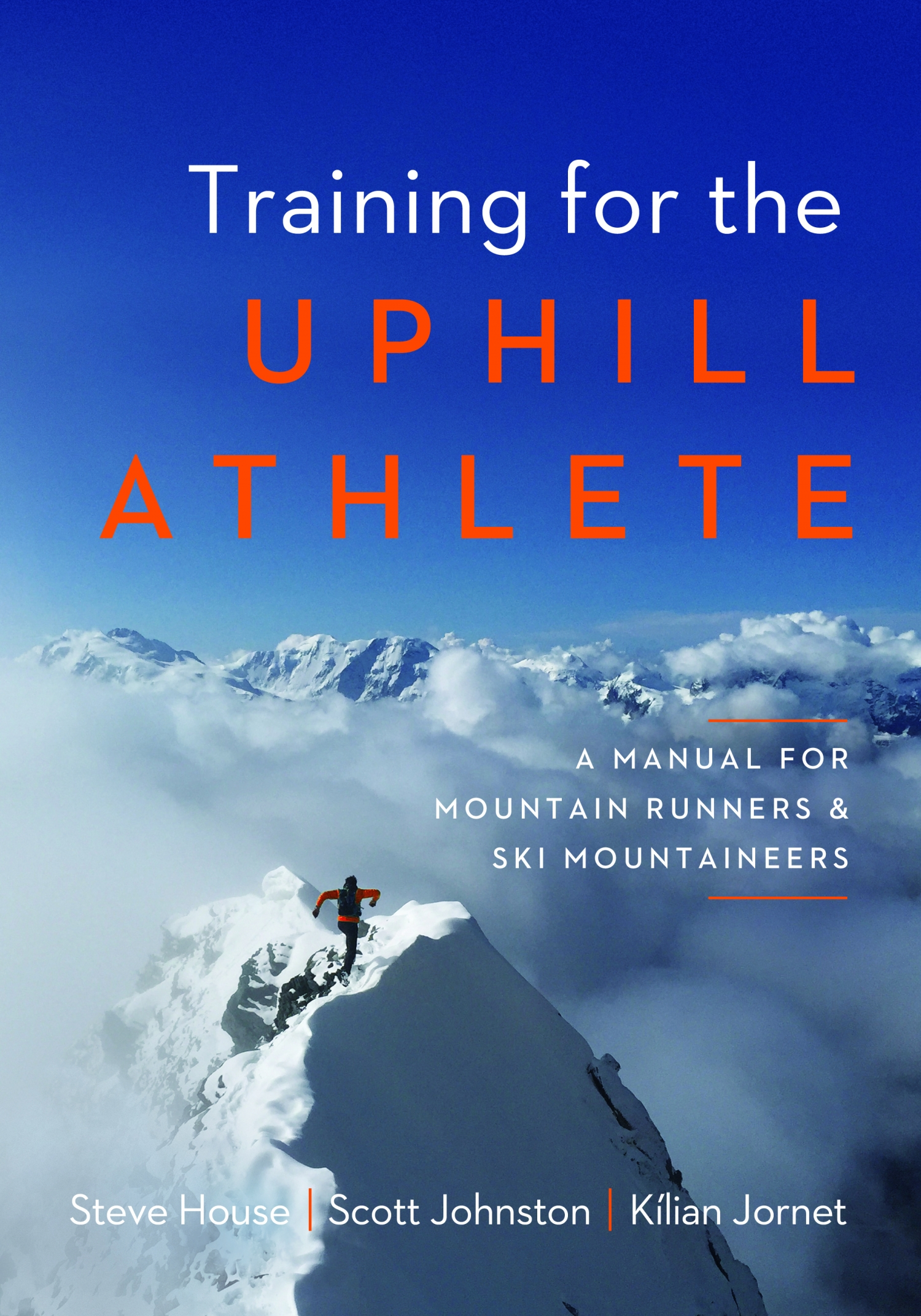 Scott Johnston, Kilian Jornet, Steve House: Training for the Uphill Athlete (Paperback, 2019, Patagonia)