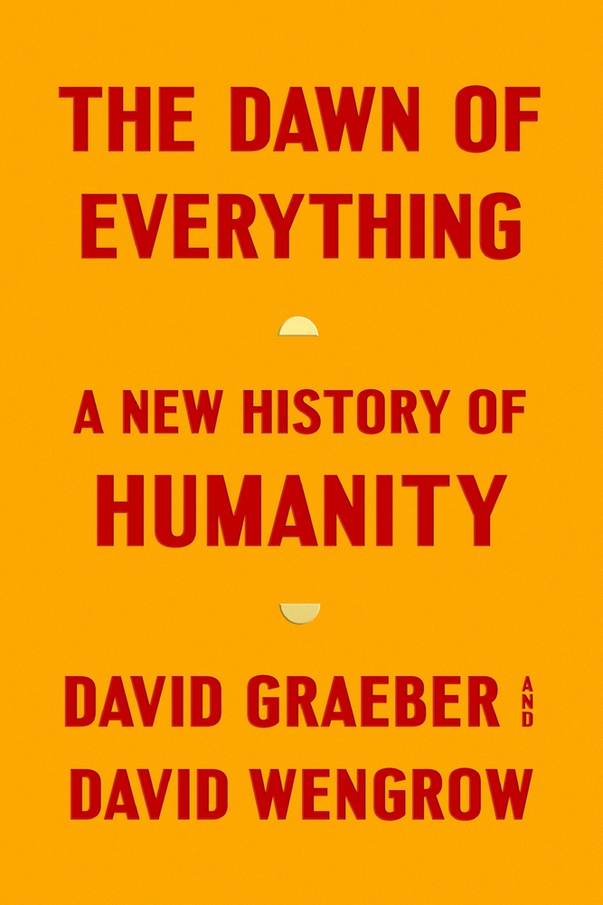 David Graeber, David Wengrow, David Graeber: The Dawn of Everything (2022)