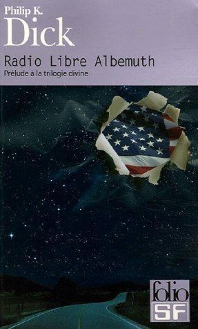 Philip Dick: Radio libre Albemuth : prélude à la trilogie divine (French language, 2005)