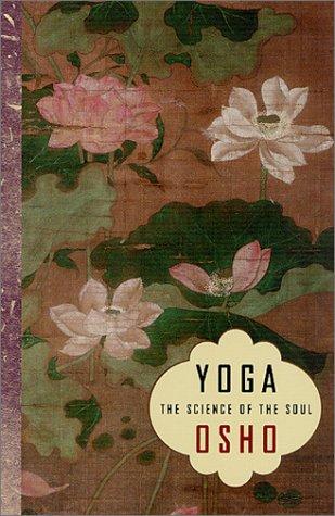 Bhagwan Rajneesh: Yoga : the science of the soul (2002, St. Martin's Press)