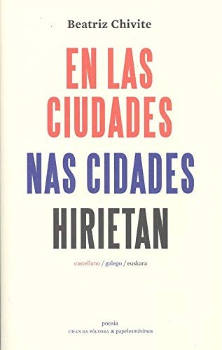 Beatriz Chivite Ezkieta, Isaac Fernández Fernández «Xubín»: En las ciudades / Nas cidades / Hirietan (Paperback, 2020, papeles mínimos ediciones)