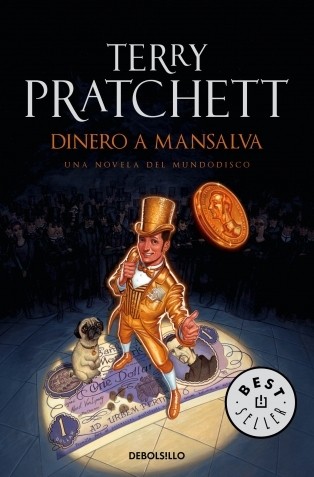 Terry Pratchett, Gabriel Dols Gallardo;: Dinero a mansalva (Paperback, Spanish language, 2013, DEBOLSILLO)