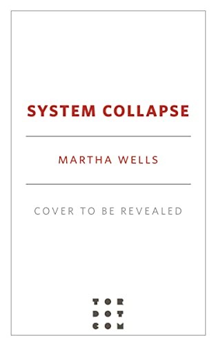 Martha Wells: System Collapse (Hardcover, 2023, Tordotcom)