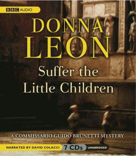 Donna Leon: Suffer the Little Children (AudiobookFormat, 2007, BBC Audiobooks America)