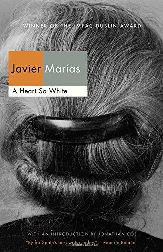 Javier Marías: A Heart So White (2013, Vintage Books, Vintage International)